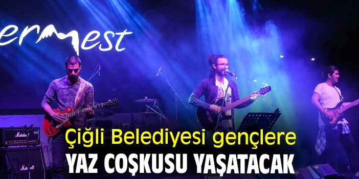 Çiğli Belediyesi gençlere yaz coşkusu yaşatacak