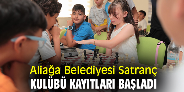 Aliağa Belediyesi Satranç Kulübü kayıtları başladı