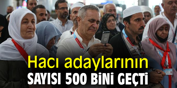 Hacı adaylarının sayısı 500 bini geçti