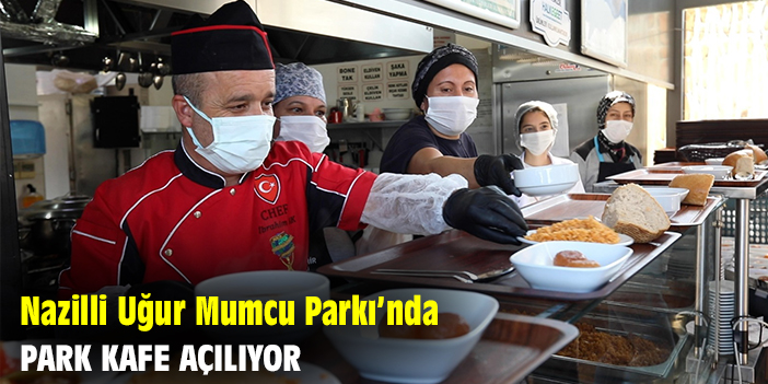 Nazilli Uğur Mumcu Parkı’nda Park Kafe açılıyor