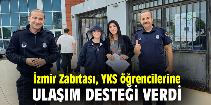 İzmir Zabıtası, YKS öğrencilerine ulaşım desteği verdi