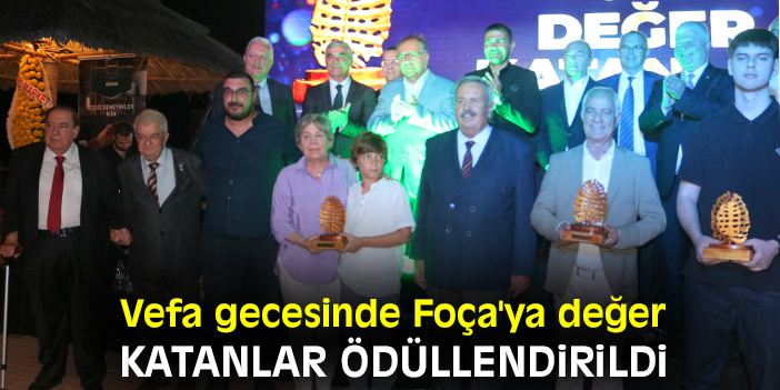 Vefa gecesinde Foça'ya değer katanlar ödüllendirildi