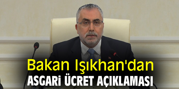 Bakan Işıkhan'dan asgari ücret açıklaması