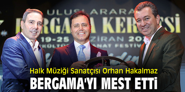 Halk Müziği Sanatçısı Orhan Hakalmaz Bergama'yı mest etti