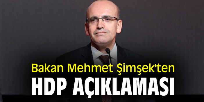 Bakan Mehmet Şimşek'ten HDP açıklaması
