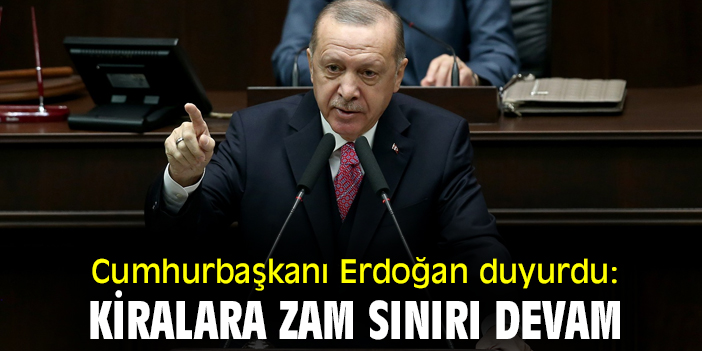 Cumhurbaşkanı Erdoğan duyurdu: Kiralara zam sınırı devam