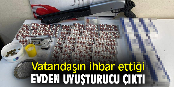 Vatandaşın ihbar ettiği evden uyuşturucu çıktı