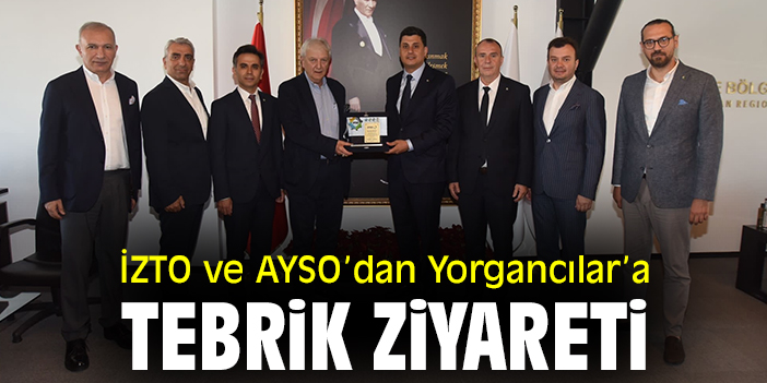 İZTO ve AYSO’dan Yorgancılar’a tebrik ziyareti