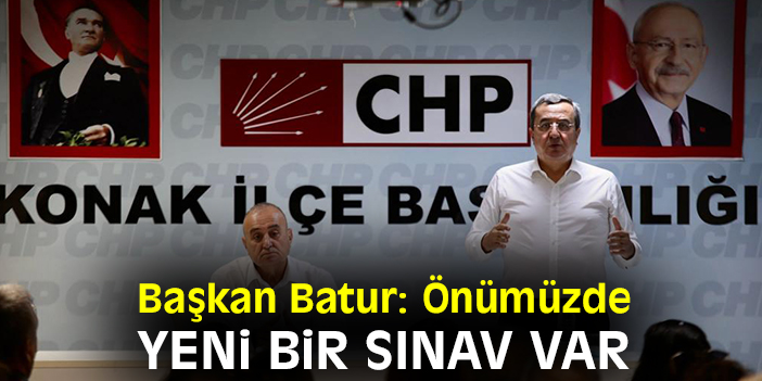 Başkan Batur: Önümüzde yeni bir sınav var