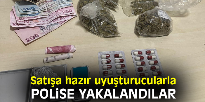 Satışa hazır uyuşturucularla polise yakalandılar