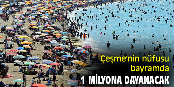 Çeşme'nin nüfusu bayramda 1 milyona dayanacak