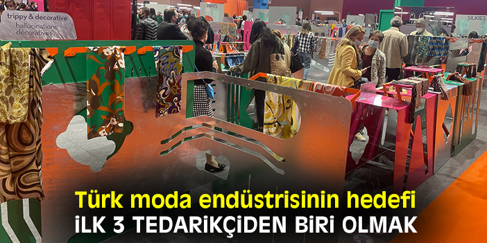 Türk moda endüstrisinin hedefi ilk 3 tedarikçiden biri olmak