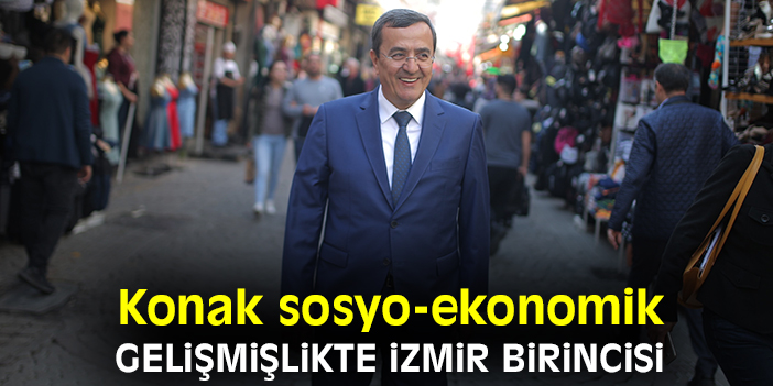 Konak sosyo-ekonomik gelişmişlikte İzmir birincisi