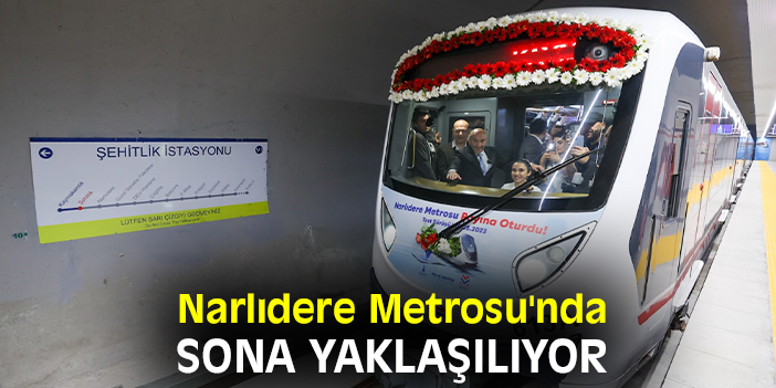 Narlıdere Metrosu'nda sona yaklaşılıyor