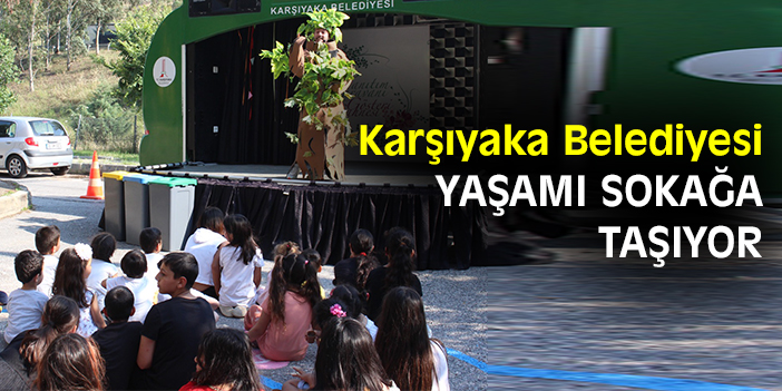 Karşıyaka Belediyesi yaşamı sokağa taşıyor