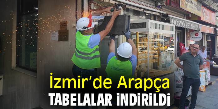 İzmir’de Arapça tabelalar indirildi