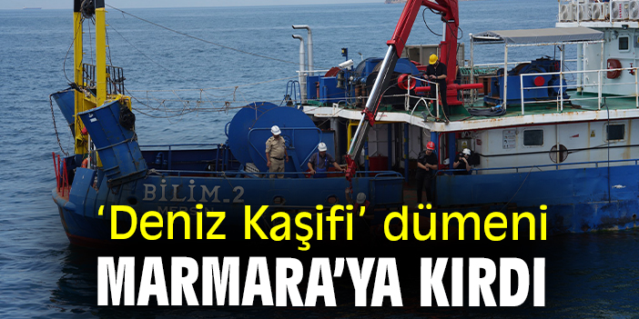 'Deniz Kaşifi' dümeni Marmara’ya kırdı