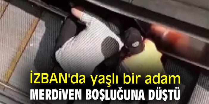 İZBAN'da yaşlı bir adam merdiven boşluğuna düştü
