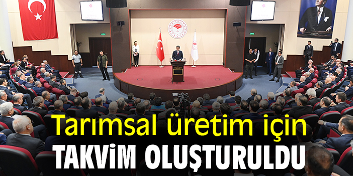 Tarımsal üretim için takvim oluşturuldu