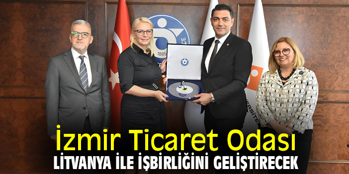 İzmir Ticaret Odası Litvanya ile işbirliğini geliştirecek