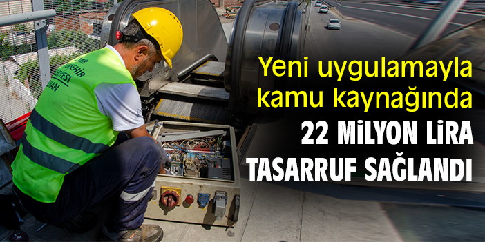 Yeni uygulamayla kamu kaynağında 22 milyon lira tasarruf sağlandı