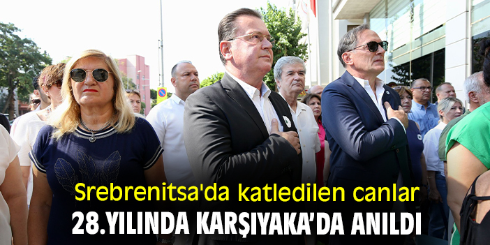 Srebrenitsa'da katledilen canlar 28.yılında Karşıyaka’da anıldı