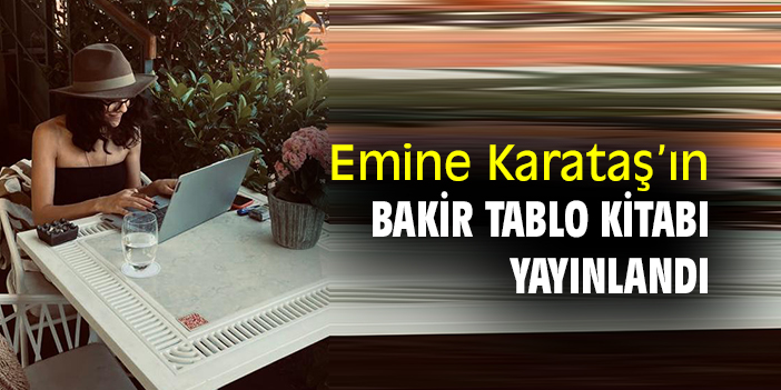Emine Karataş’ın Bakir Tablo kitabı yayınlandı