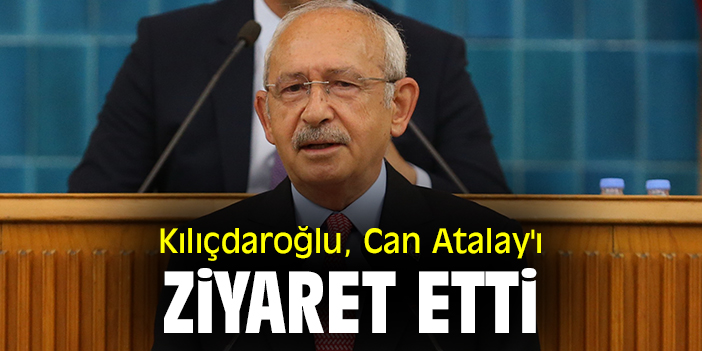 Kılıçdaroğlu, Can Atalay'ı ziyaret etti