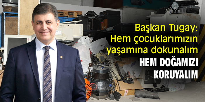 Başkan Tugay: Hem çocuklarımızın yaşamına dokunalım hem doğamızı koruyalım