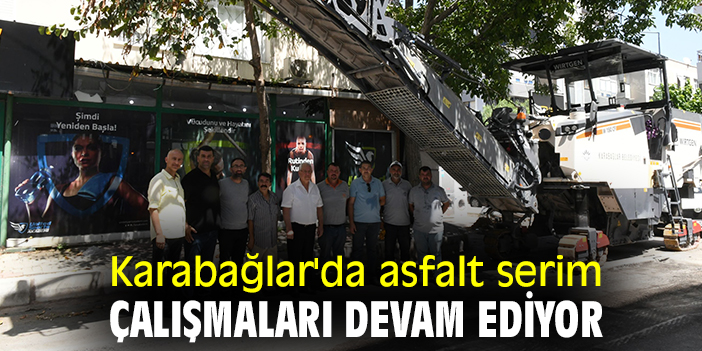 Karabağlar'da asfalt serim çalışmaları devam ediyor
