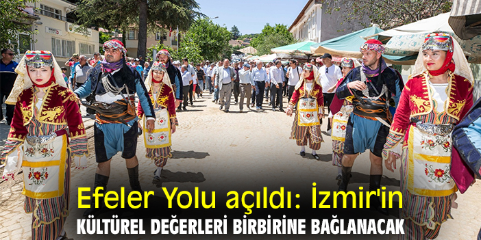 Efeler Yolu açıldı: İzmir'in kültürel değerleri birbirine bağlanacak