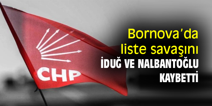 Bornova’da liste savaşını İduğ ve Nalbantoğlu kaybetti