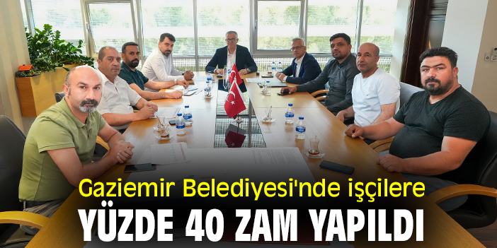 Gaziemir Belediyesi'nde işçilere yüzde 40 zam yapıldı