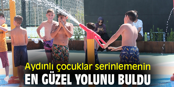 Aydınlı çocuklar serinlemenin en güzel yolunu buldu