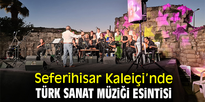 Seferihisar Kaleiçi’nde Türk Sanat Müziği esintisi
