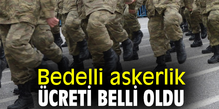 Bedelli Askerlik ücreti Belli Oldu