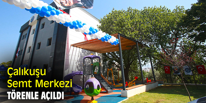 Çalıkuşu Semt Merkezi törenle açıldı