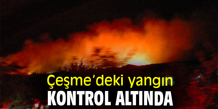 Çeşme’deki yangın kontrol altında