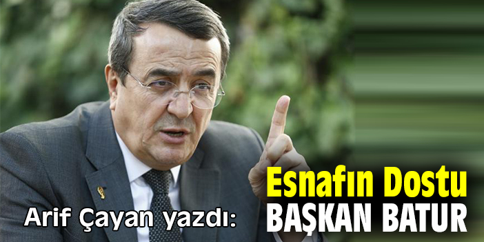 Esnafın Dostu Başkan Batur