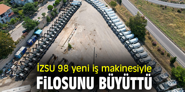 İZSU 98 yeni iş makinesiyle filosunu büyüttü