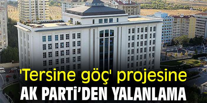 'Tersine göç' projesine AK Parti’den yalanlama