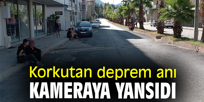 Korkutan deprem anı kameraya yansıdı