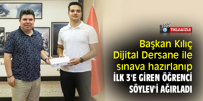 Başkan Kılıç, Dijital Dersane ile sınava hazırlanıp ilk 3'e giren öğrenci Söylev'i ağırladı
