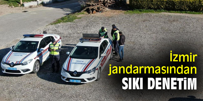 İzmir jandarmasından sıkı denetim