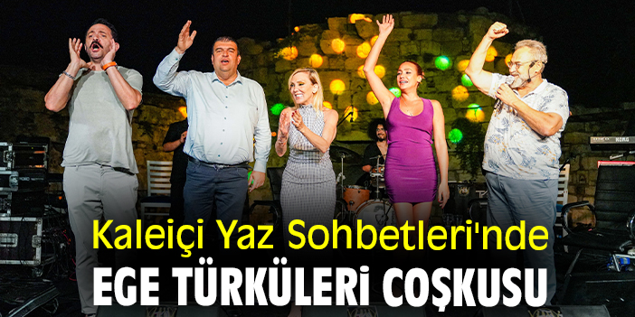 Kaleiçi Yaz Sohbetleri'nde Ege türküleri coşkusu