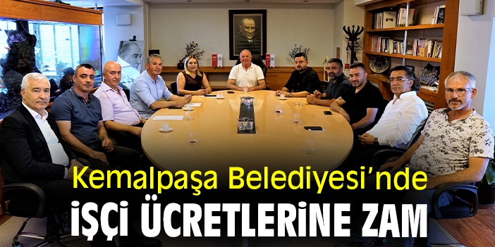 Kemalpaşa Belediyesi’nde işçi ücretlerine zam