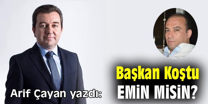 Başkan Koştu, Emin misin?
