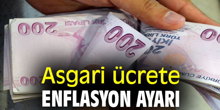 Asgari ücrete enflasyon ayarı