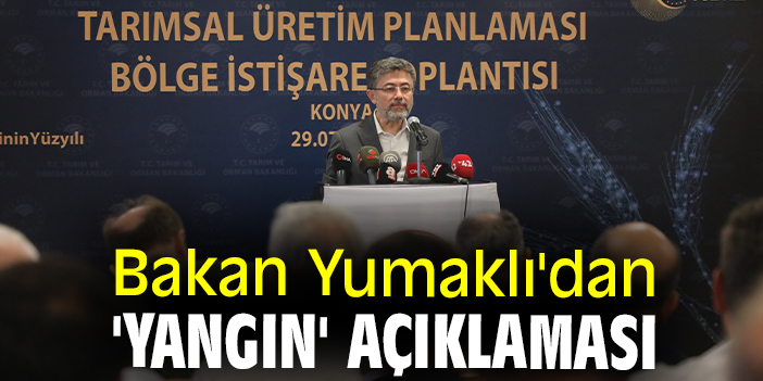 Bakan Yumaklı'dan 'yangın' açıklaması