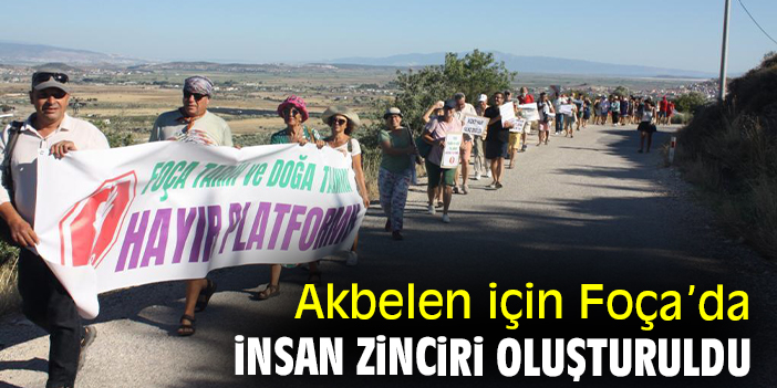 Akbelen için Foça’da insan zinciri oluşturuldu